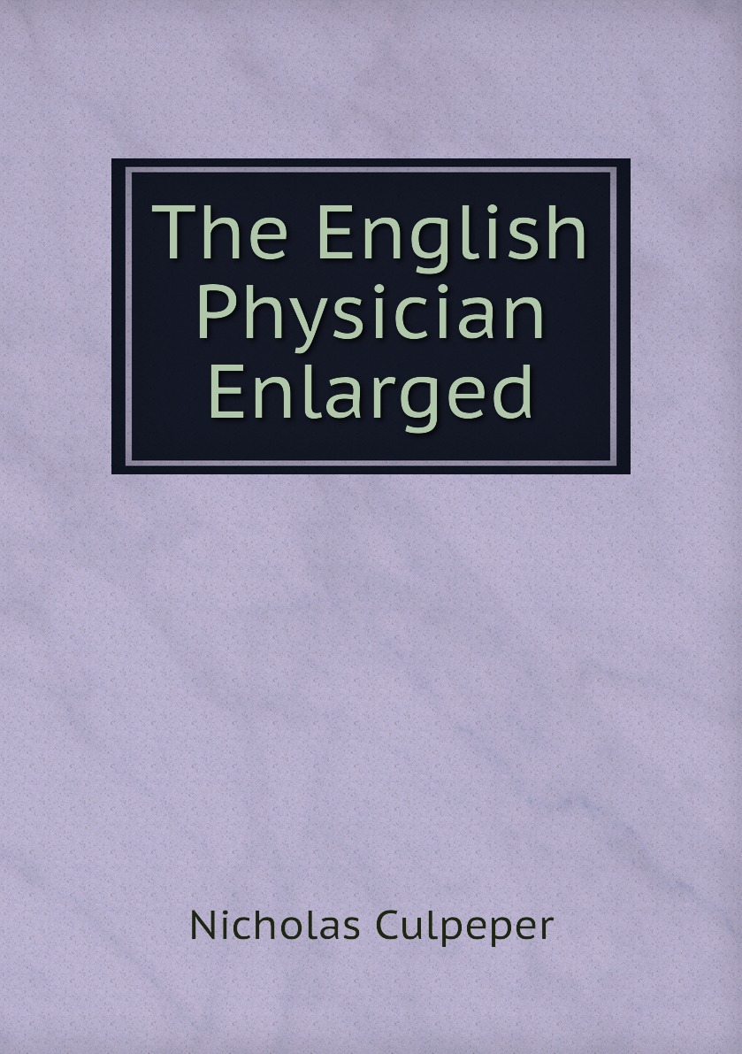 

The English Physician Enlarged