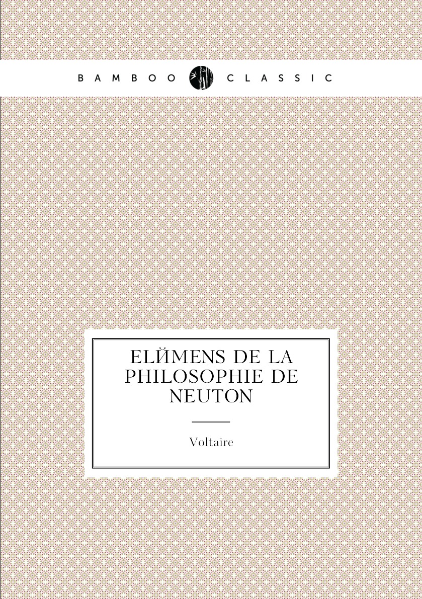 

Elemens de la philosophie de Neuton