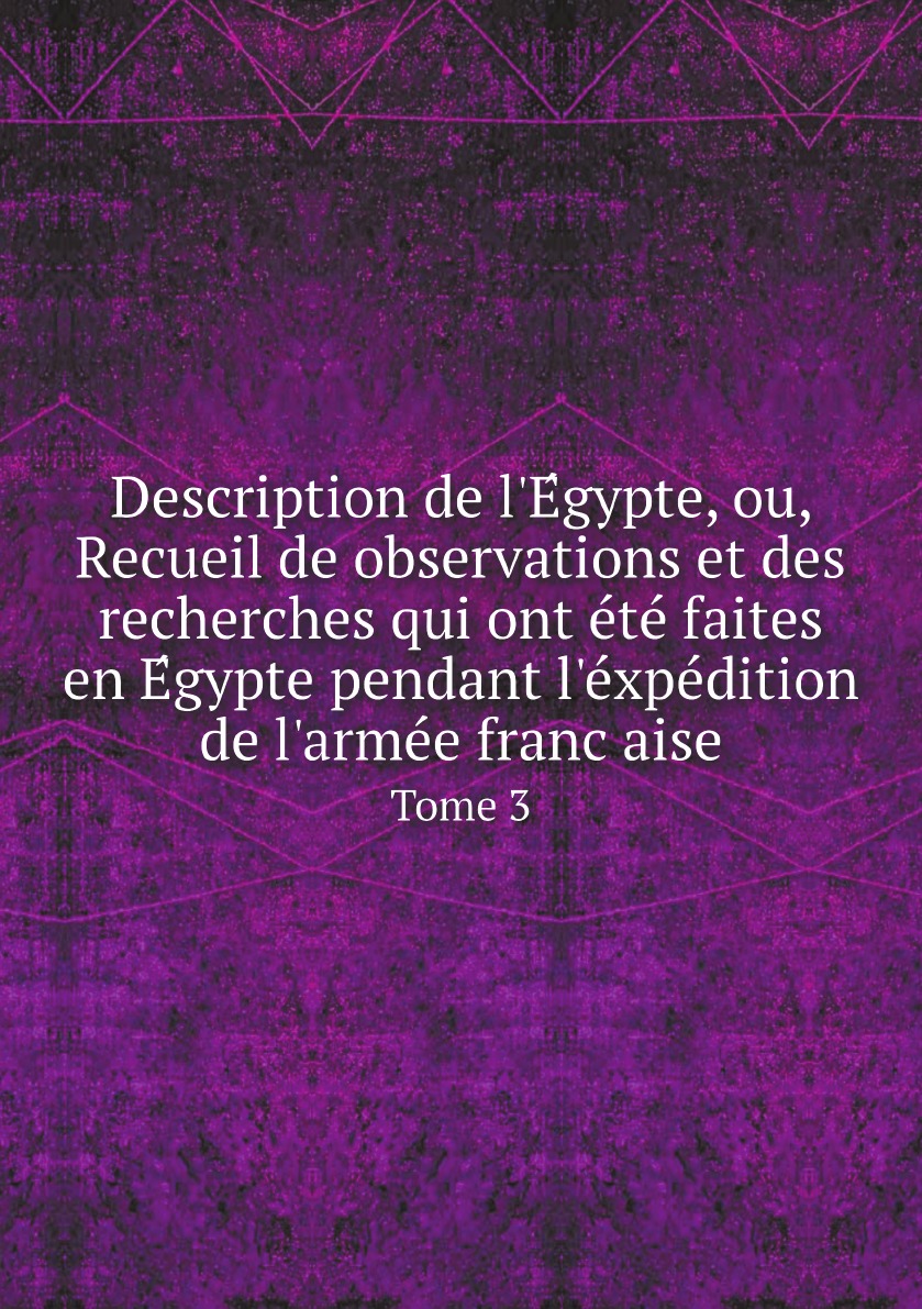 

Description de l'Egypte, ou, Recueil de observations et des recherches qui ont