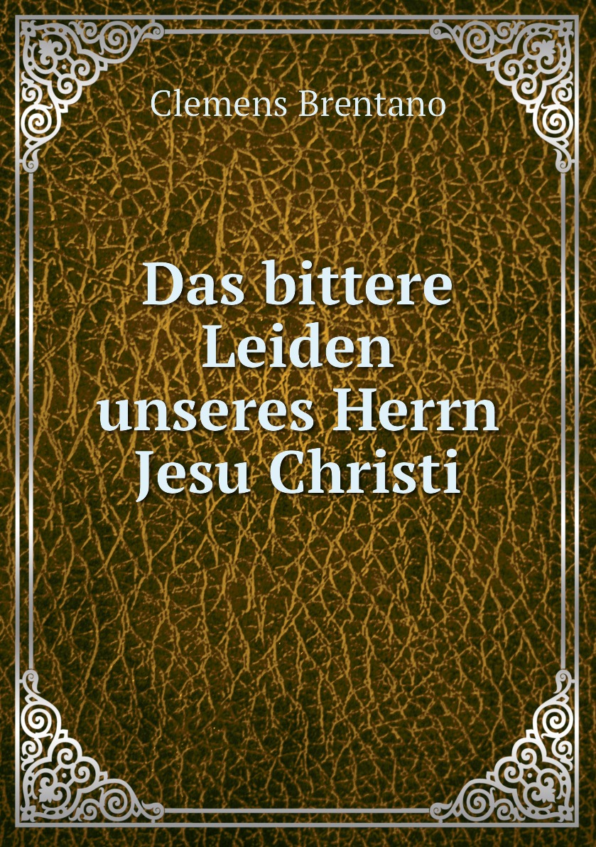 

Das bittere Leiden unseres Herrn Jesu Christi