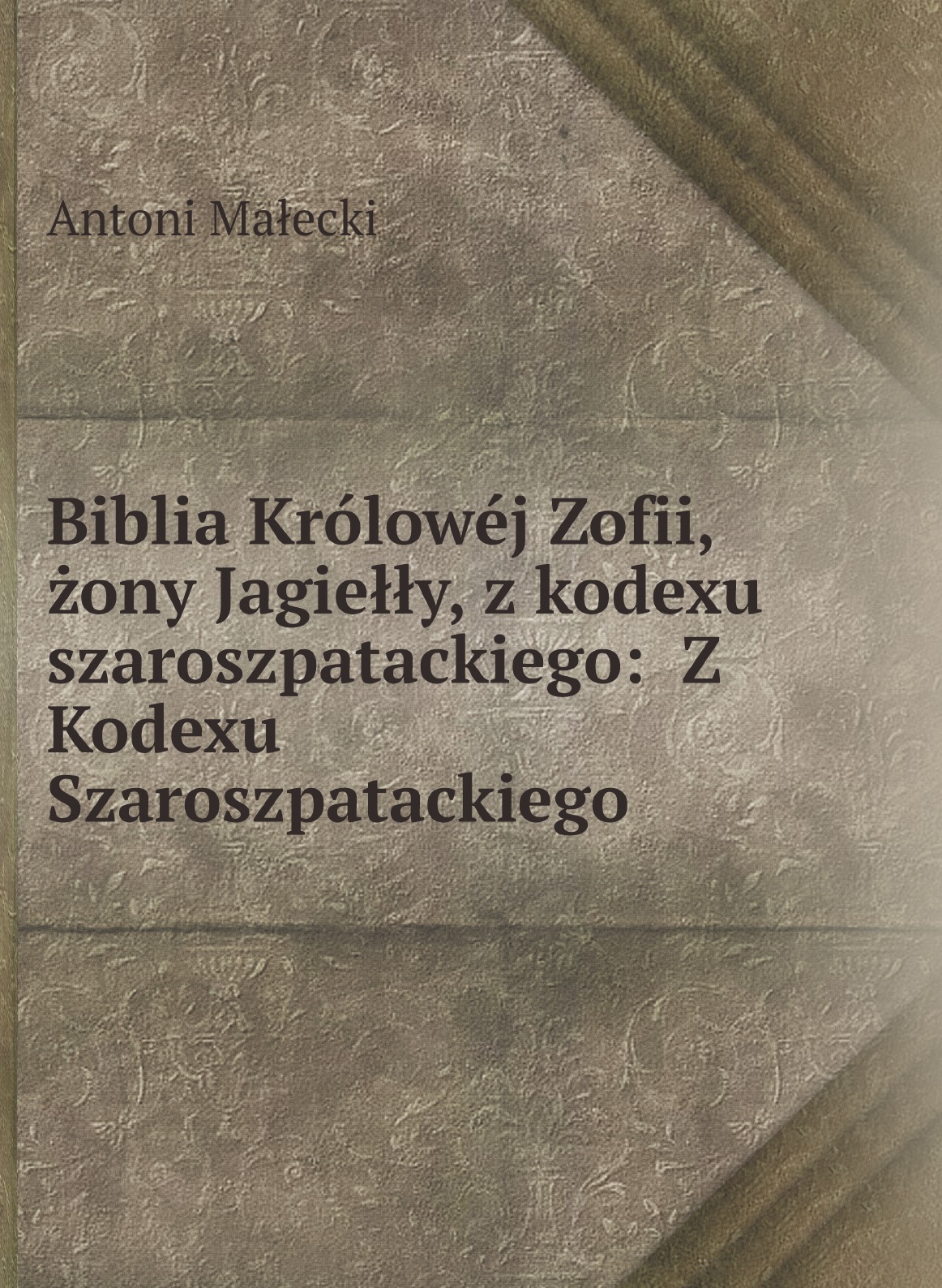 

Biblia Krolowej Zofii, zony Jagielly, z kodexu szaroszpatackiego
