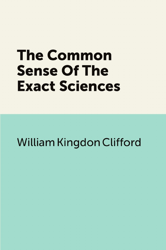 

The Common Sense Of The Exact Sciences