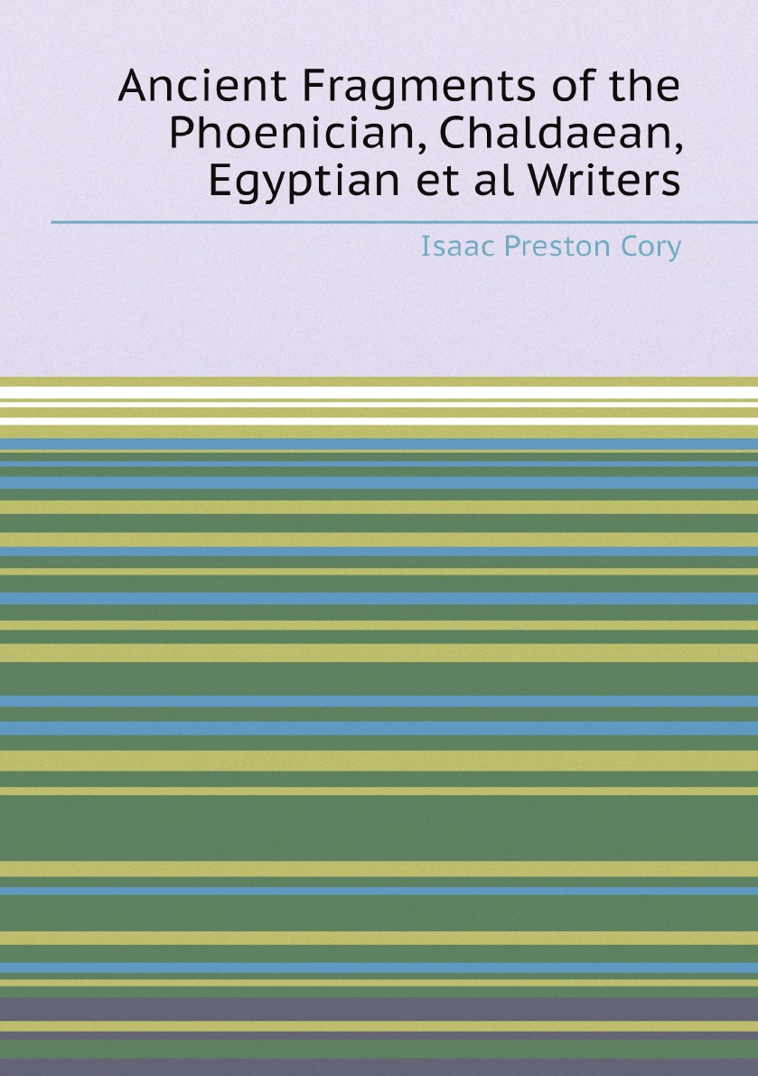 

Ancient Fragments of the Phoenician, Chaldaean, Egyptian et al Writers