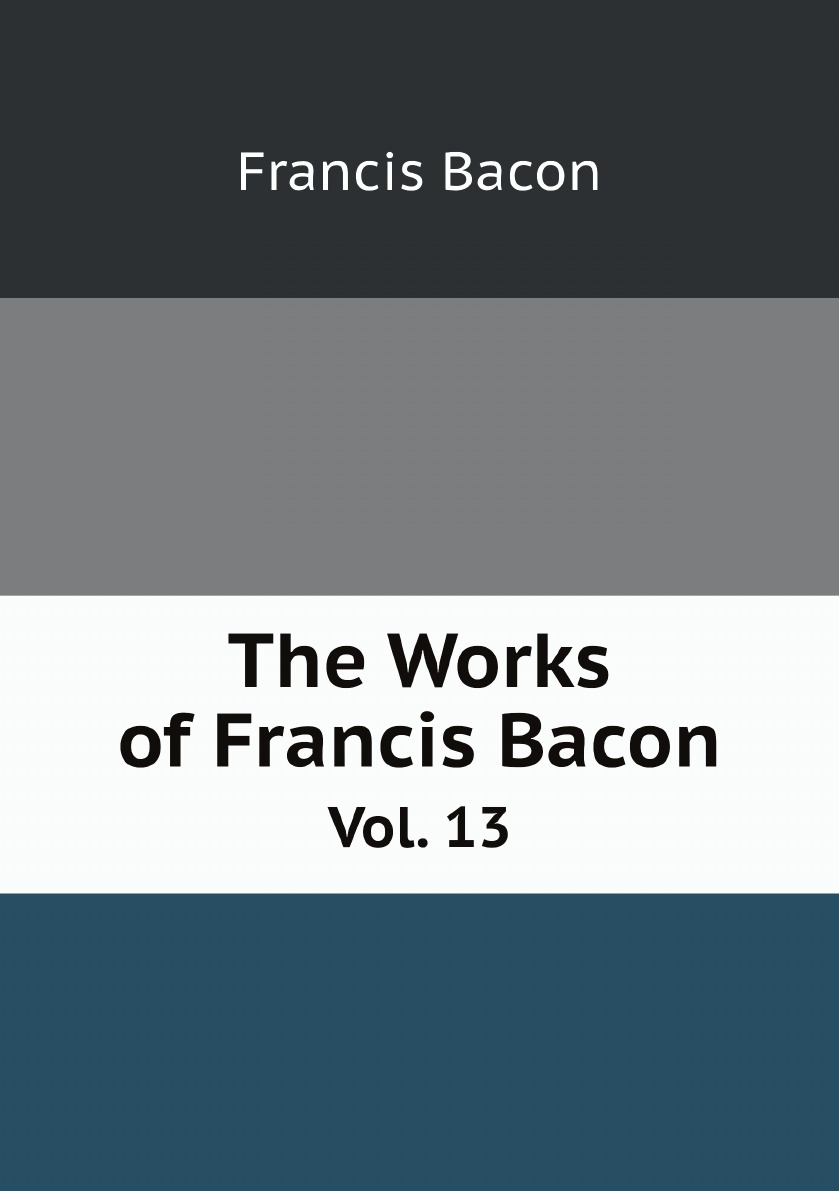 

The Works of Francis Bacon