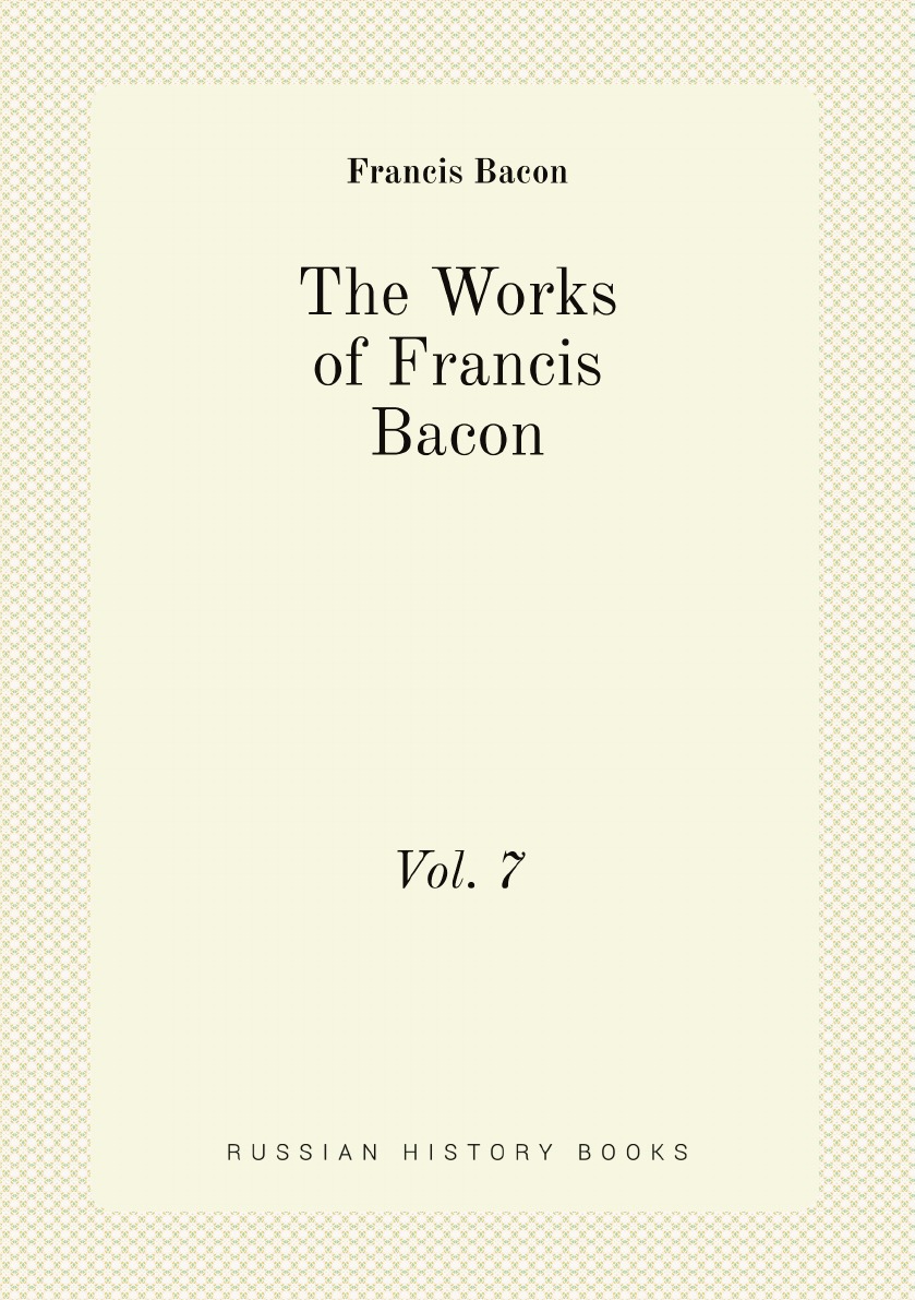 

The Works of Francis Bacon