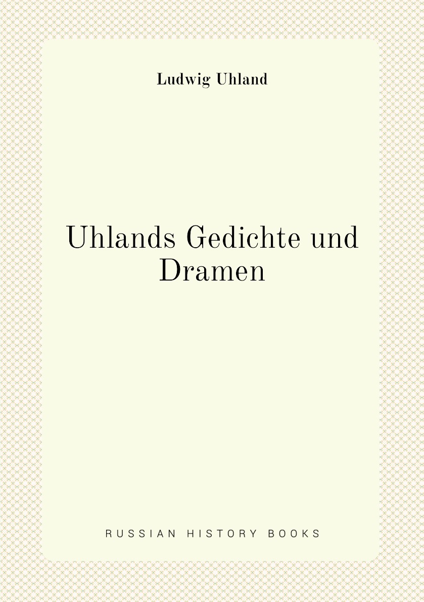 

Uhlands Gedichte und Dramen