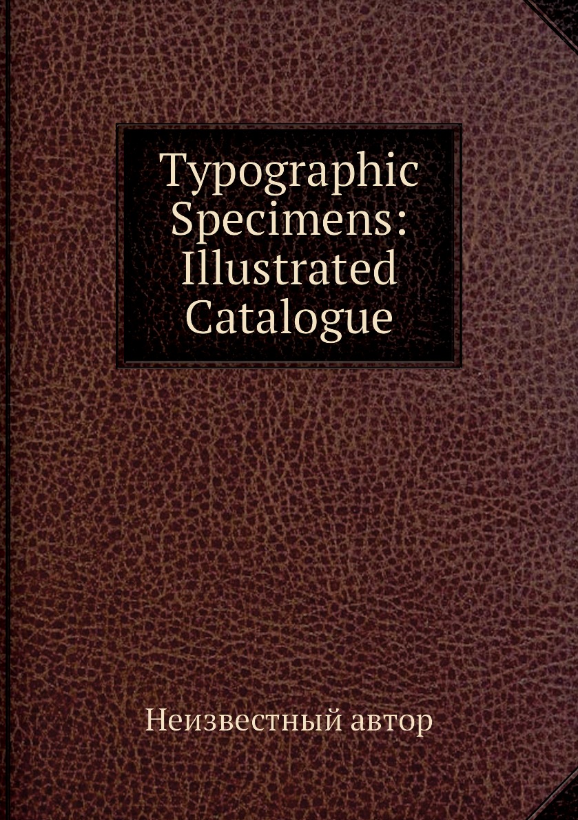

Typographic Specimens: Illustrated Catalogue