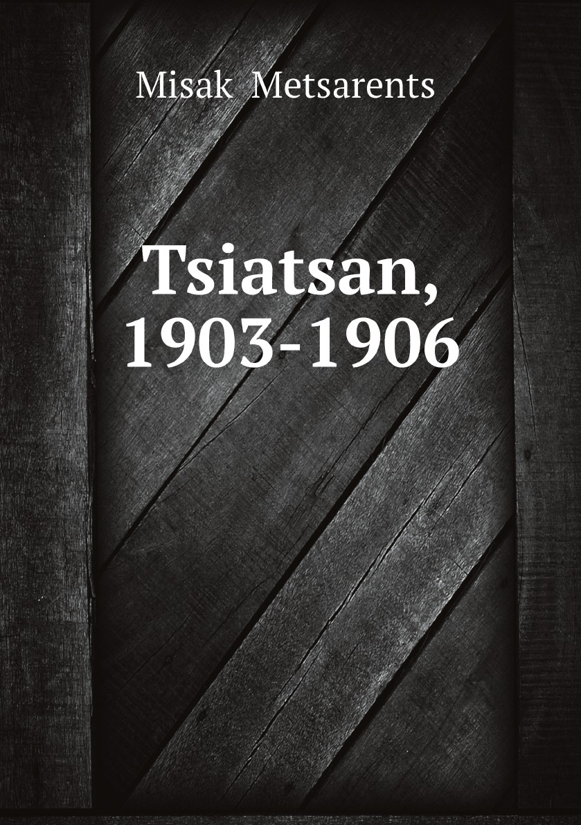 

Tsiatsan, 1903-1906