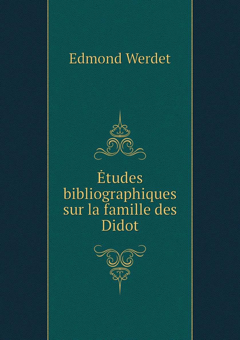 

Etudes bibliographiques sur la famille des Didot