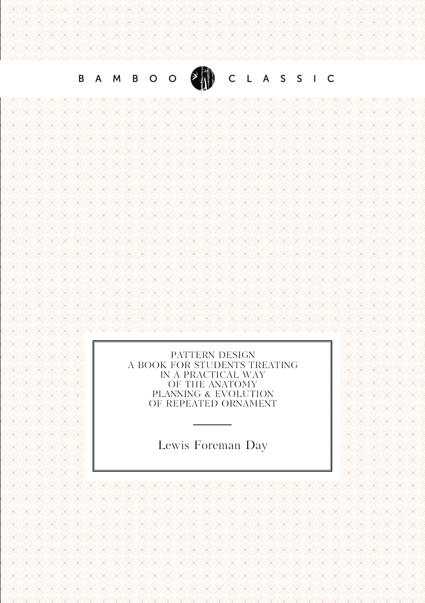

Pattern design; a book for students treating in a practical way of the anatomy