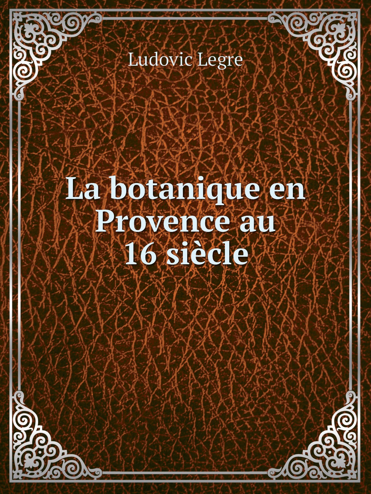 

La botanique en Provence au 16 siecle