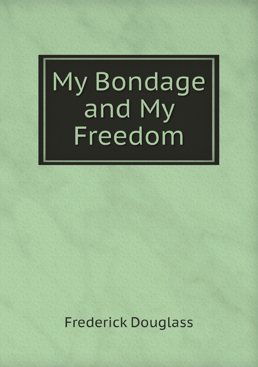 

My Bondage and My Freedom