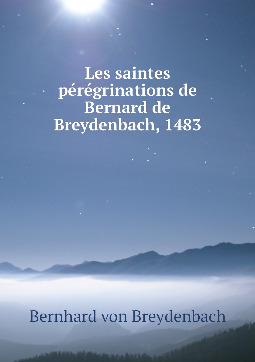 

Les saintes peregrinations de Bernard de Breydenbach, 1483