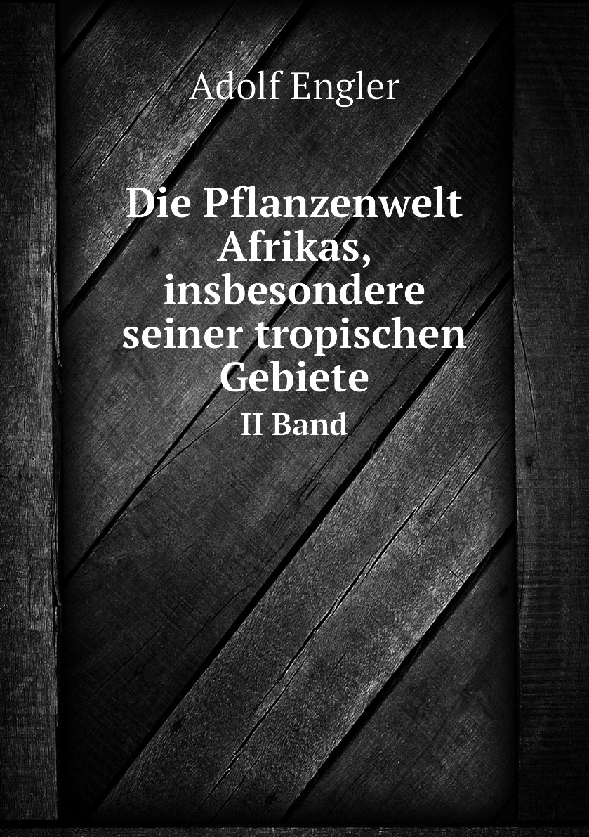 

Die Pflanzenwelt Afrikas, insbesondere seiner tropischen Gebiete