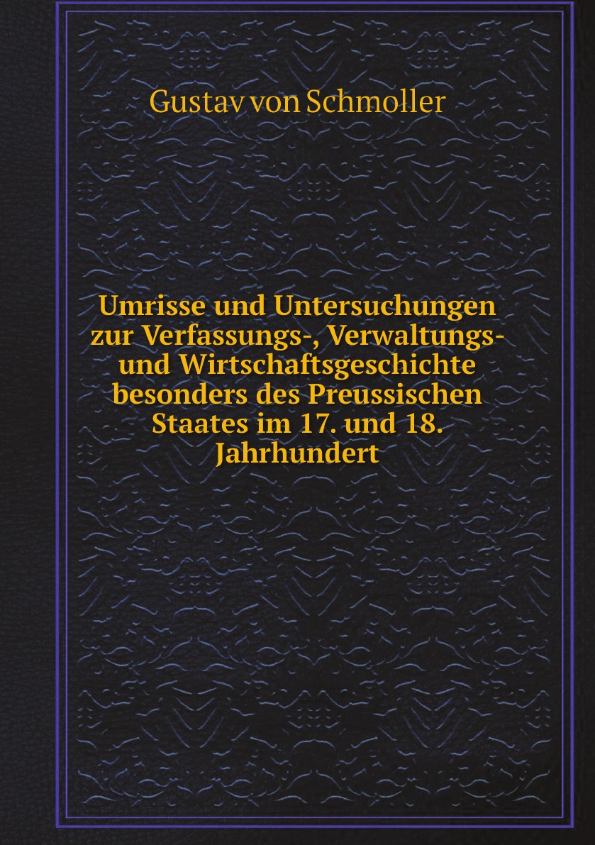 

Umrisse und Untersuchungen zur Verfassungs-, Verwaltungs- und Wirtschaftsgeschichte