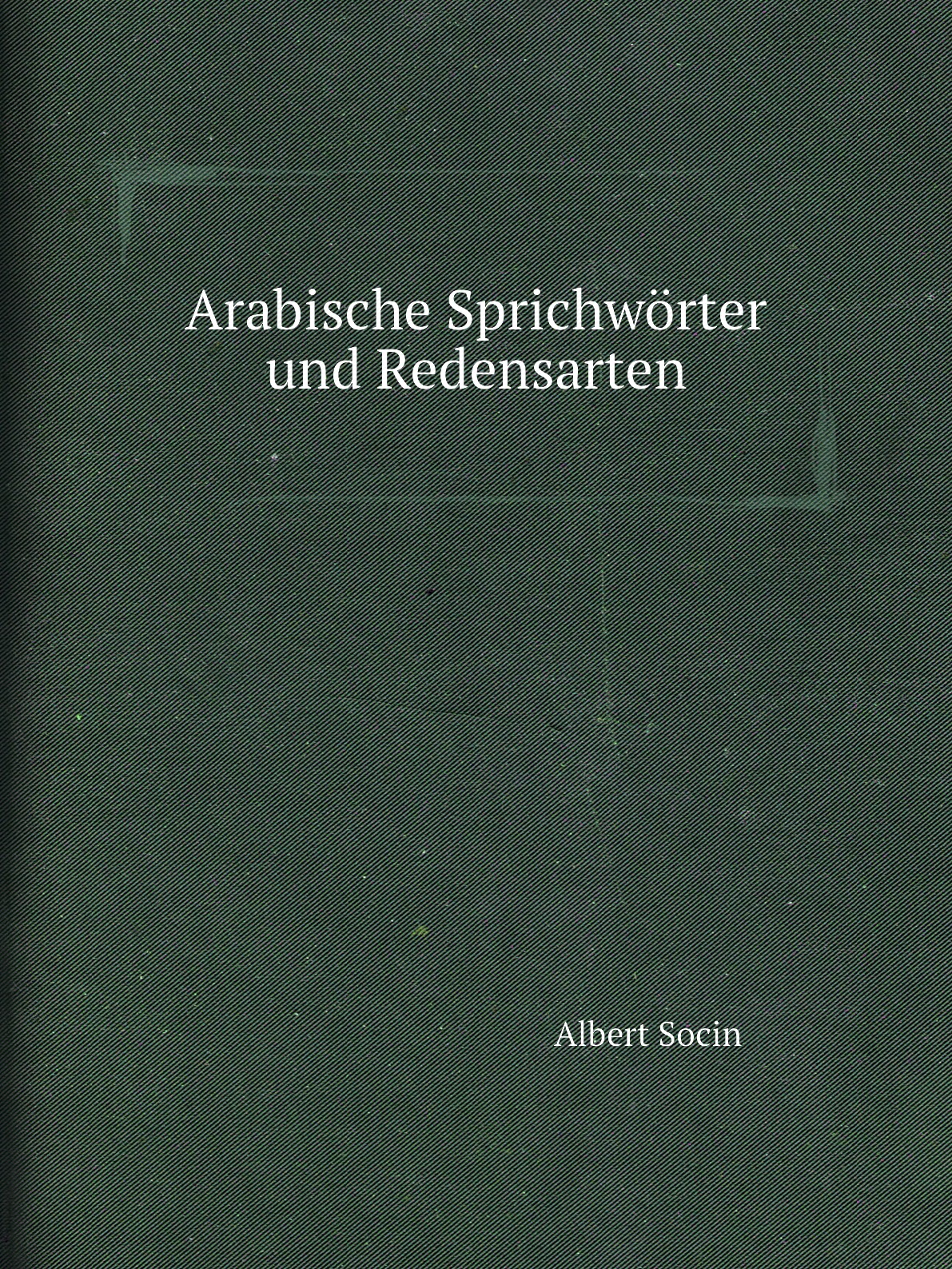 

Arabische Sprichworter und Redensarten