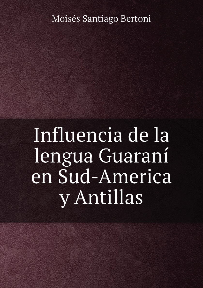

Influencia de la lengua Guarani en Sud-America y Antillas