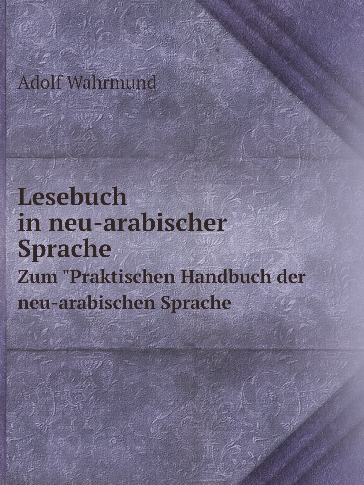 

Lesebuch in neu-arabischer Sprache