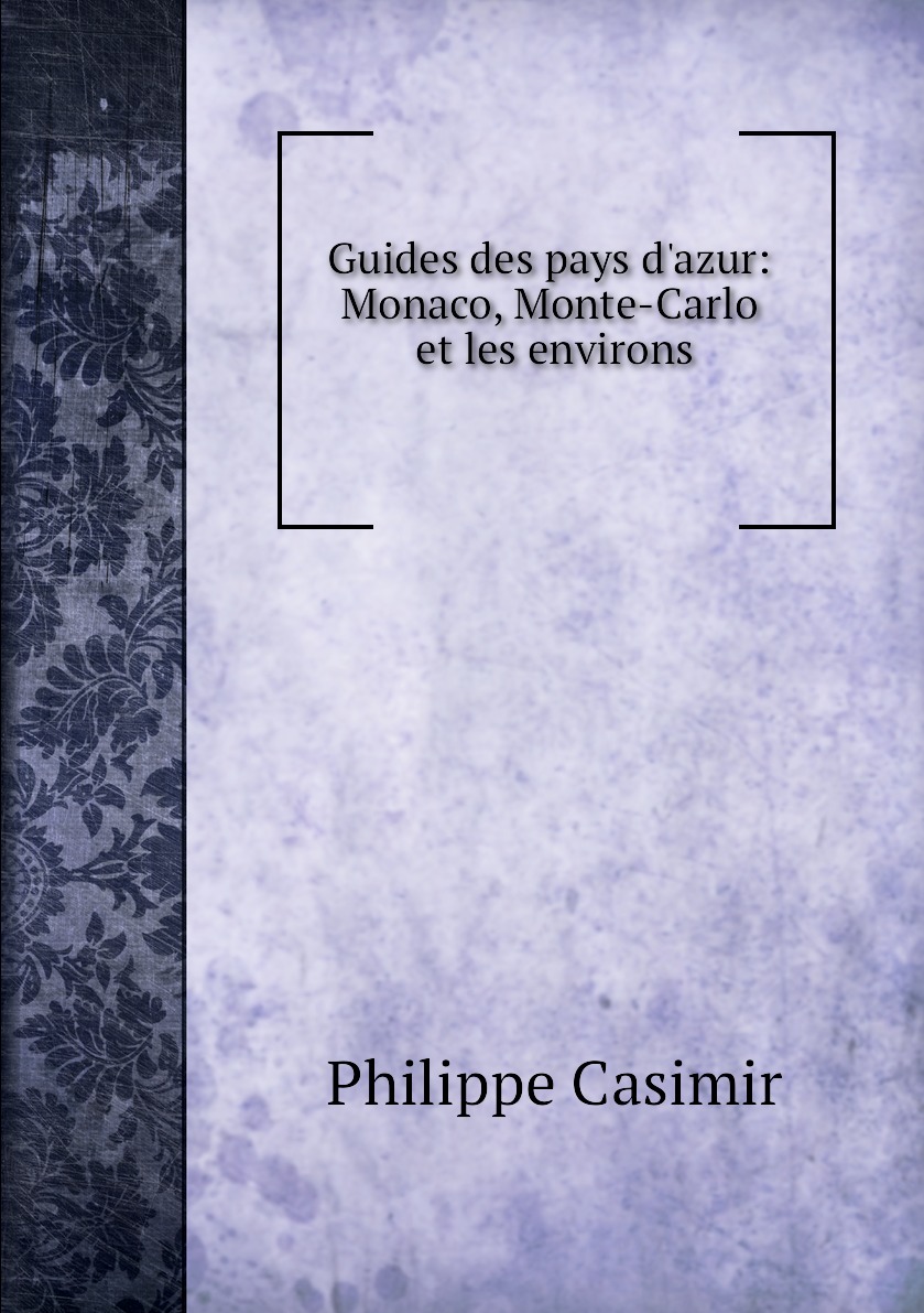 

Guides des pays d'azur: Monaco, Monte-Carlo et les environs