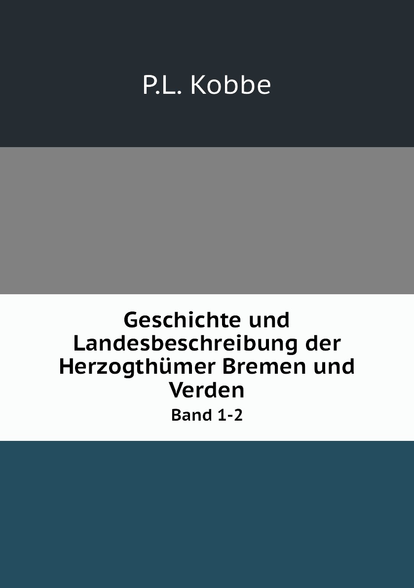 

Geschichte und Landesbeschreibung der Herzogthumer Bremen und Verden