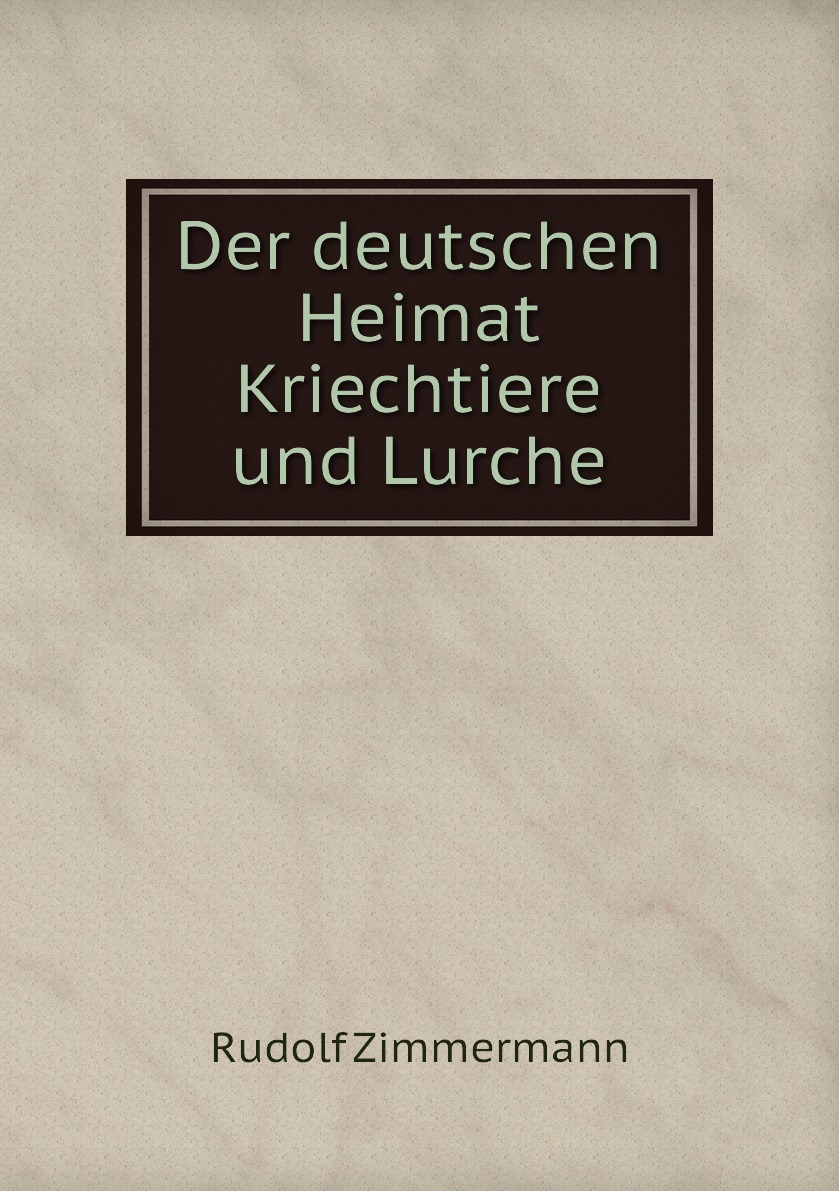 

Der deutschen Heimat Kriechtiere und Lurche