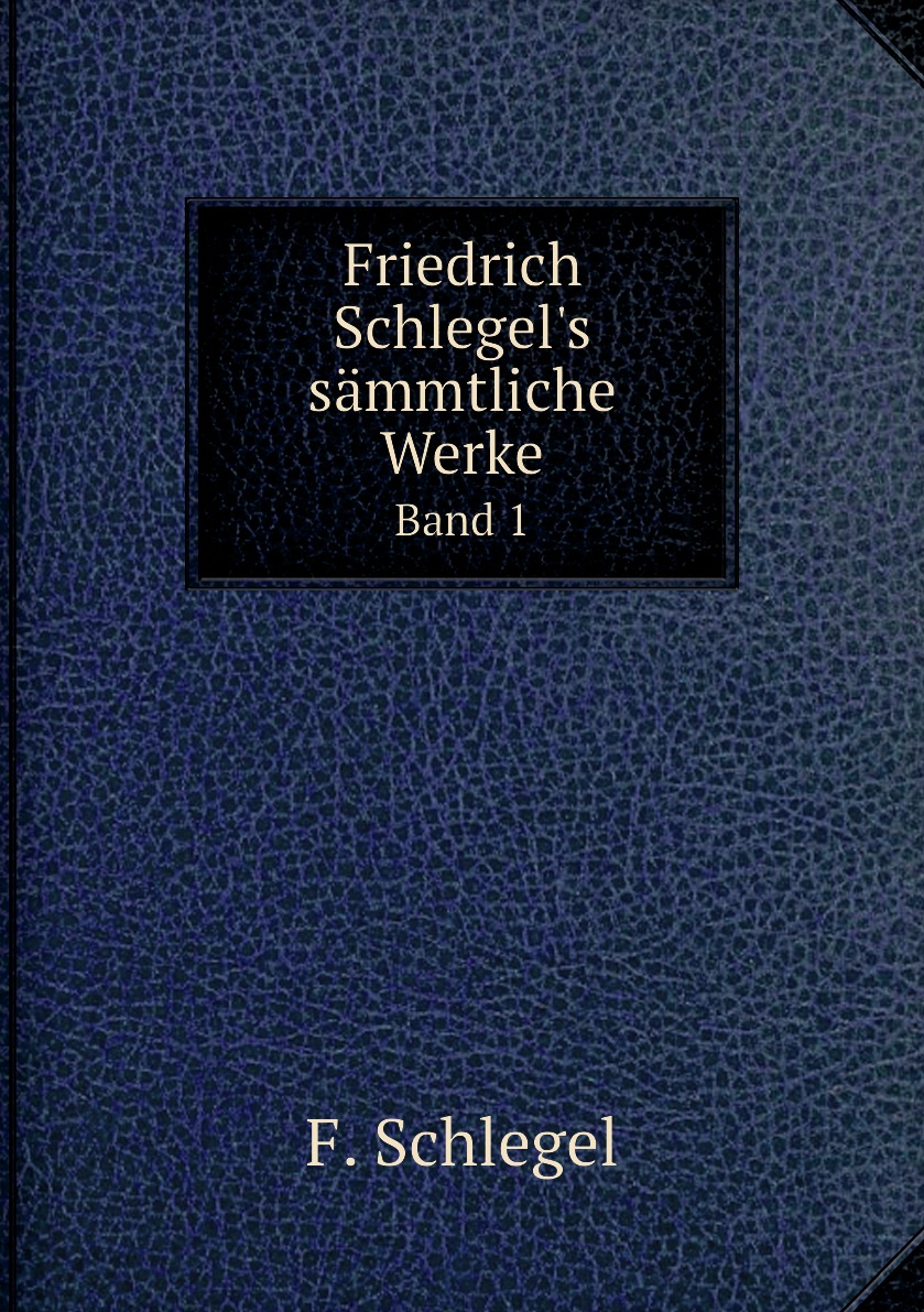 

Friedrich Schlegel's sammtliche Werke