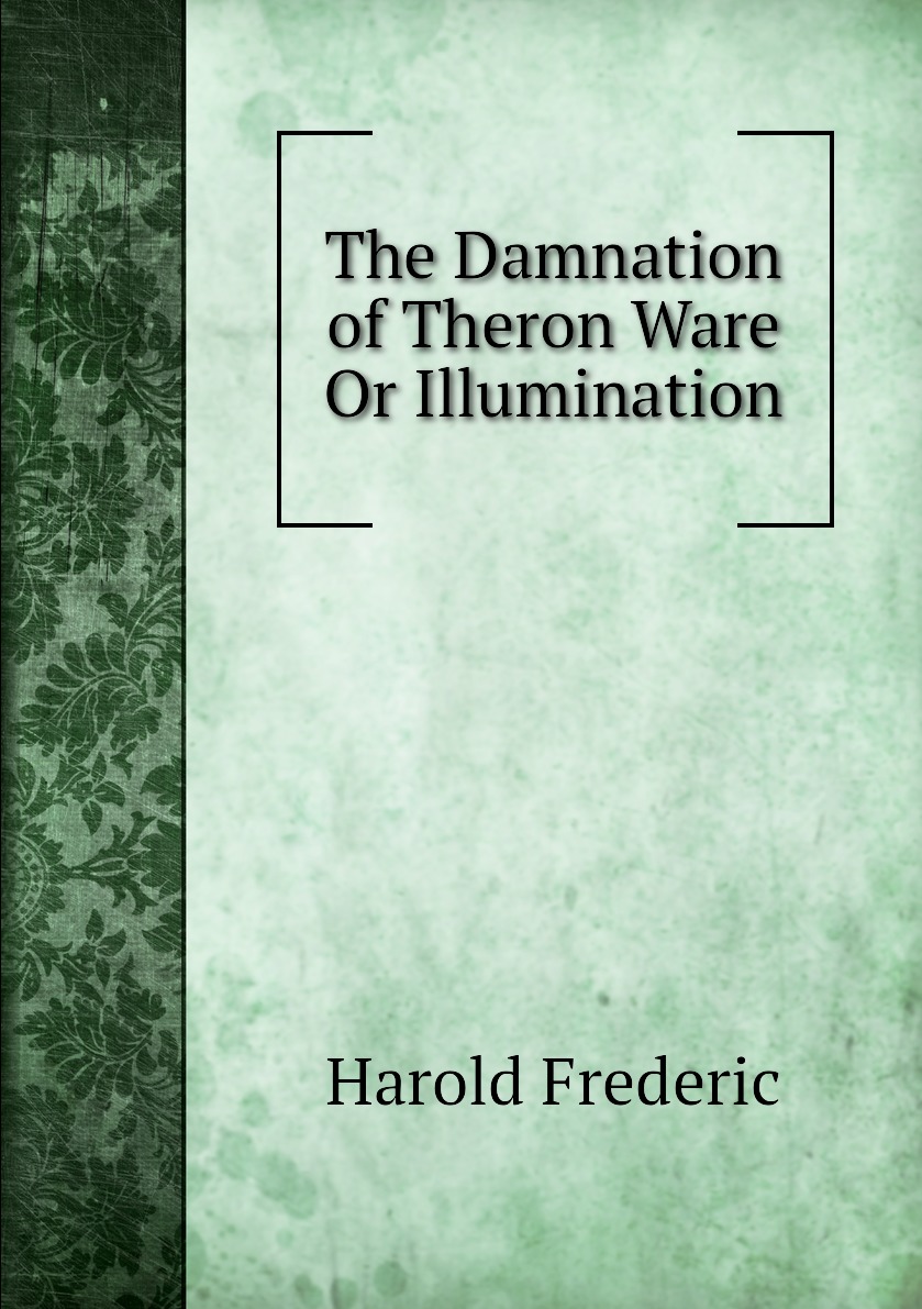 

The Damnation of Theron Ware Or Illumination