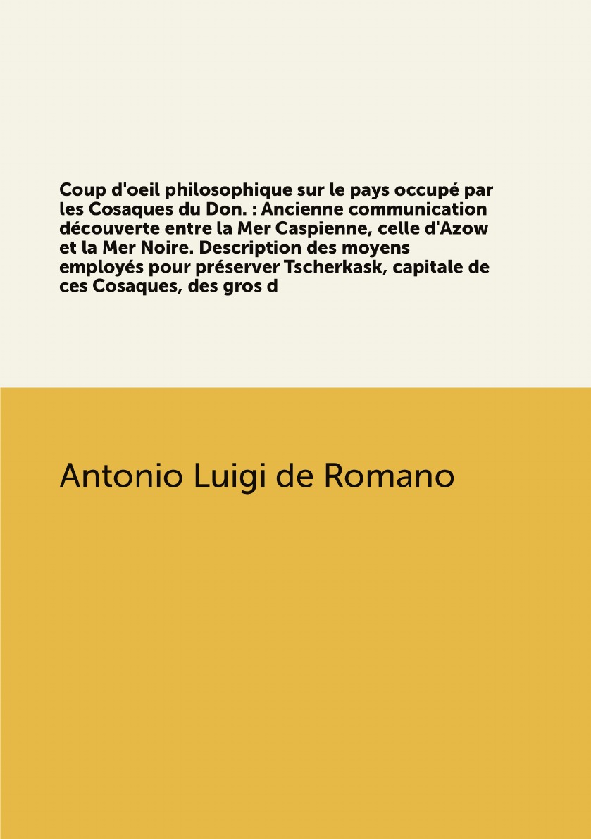 

Coup d'oeil philosophique sur le pays occupe par les Cosaques du Don.