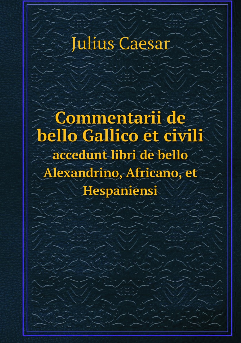 

Commentarii de bello Gallico et civili