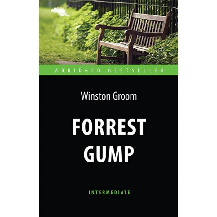 

Forrest Gump = Форрест Гамп: книга для чтения на англ.языке. Intermediate