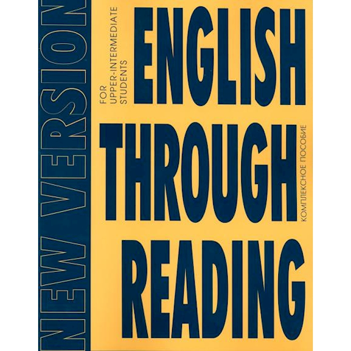 

English Through Reading. New Version: Учебное пособие