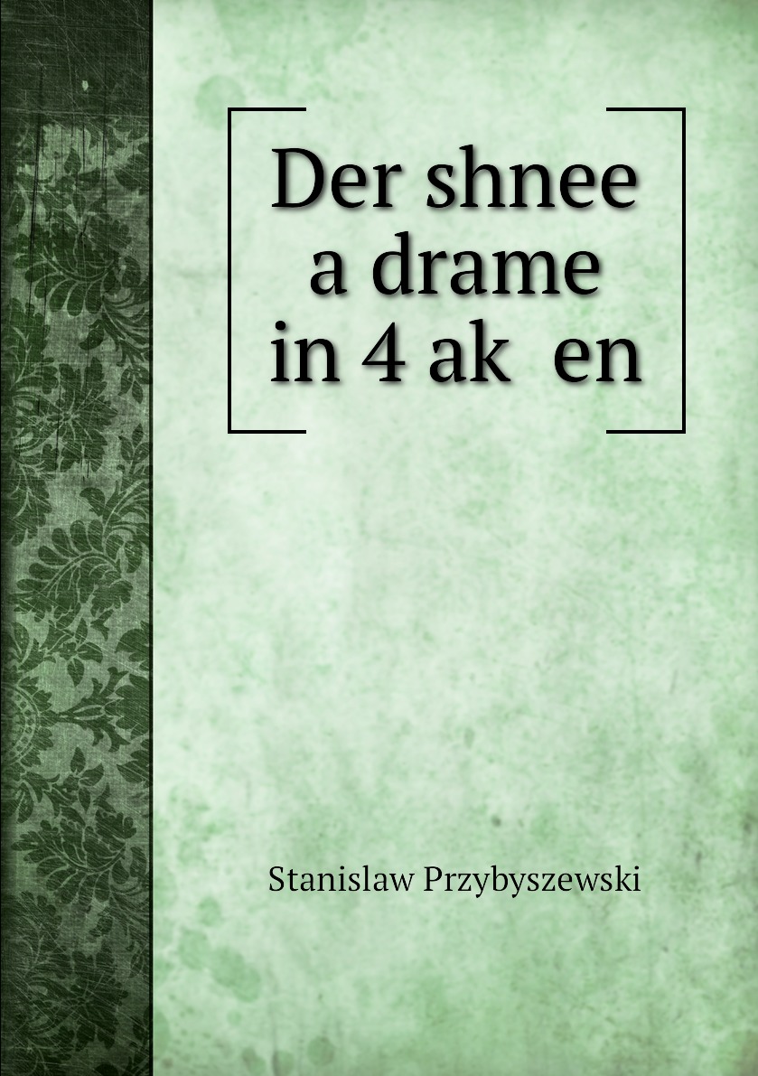 

Der shnee a drame in 4 ak en