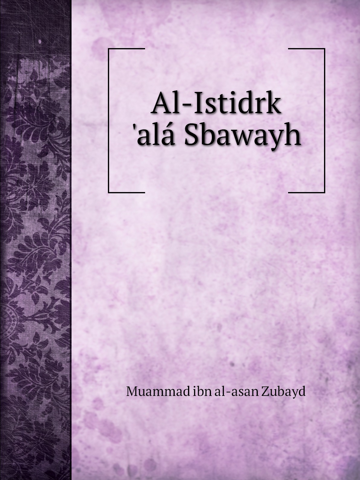 

Al-Istidrk 'ala Sbawayh