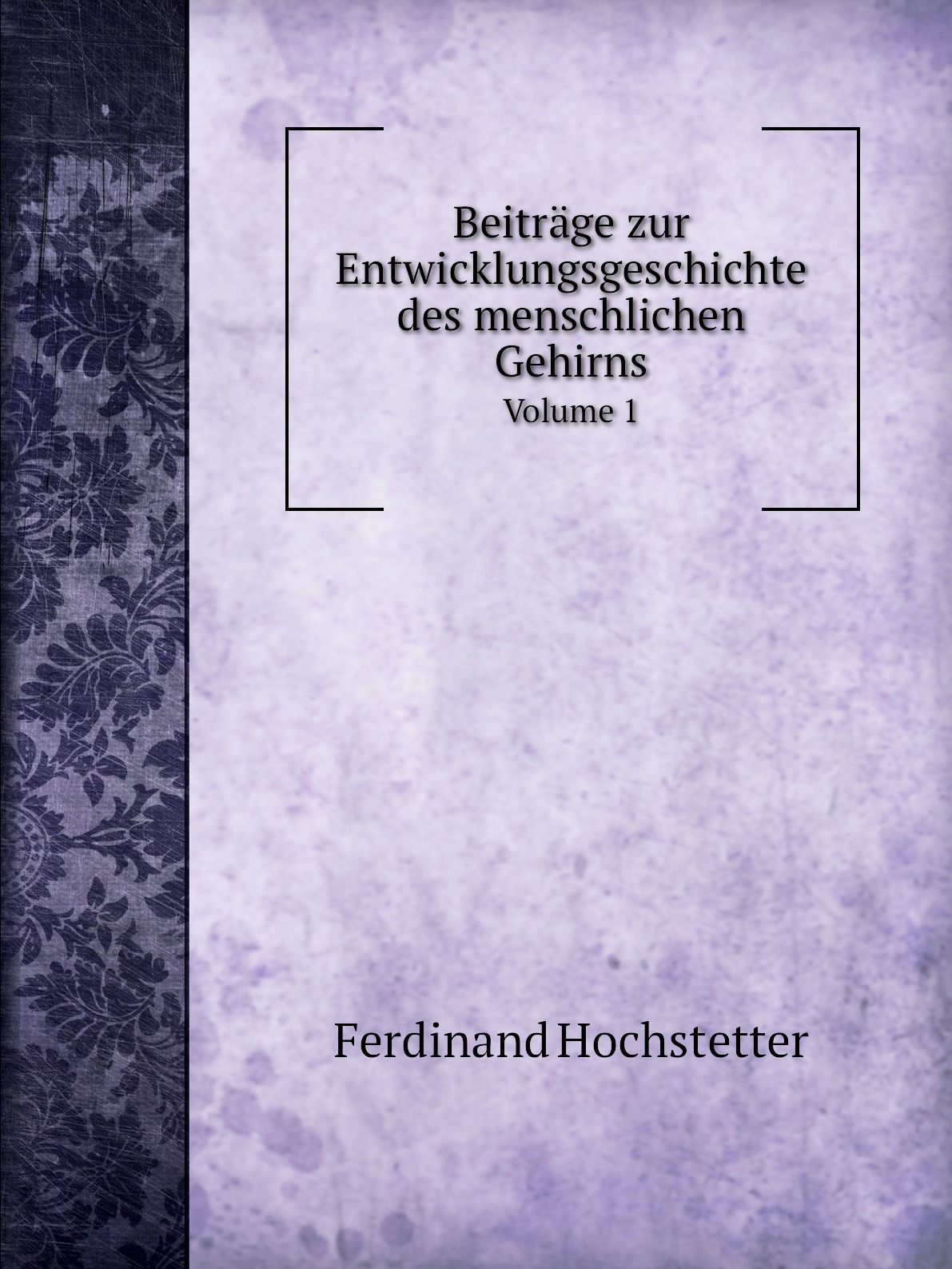 

Beitrage zur Entwicklungsgeschichte des menschlichen Gehirns
