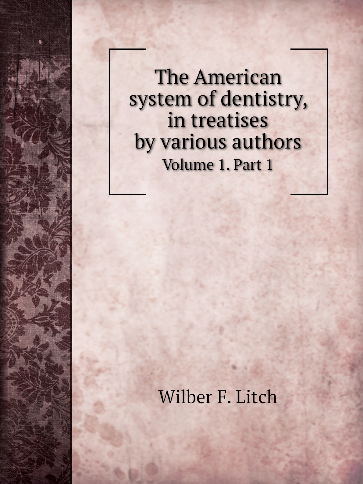 

The American system of dentistry, in treatises by various authors
