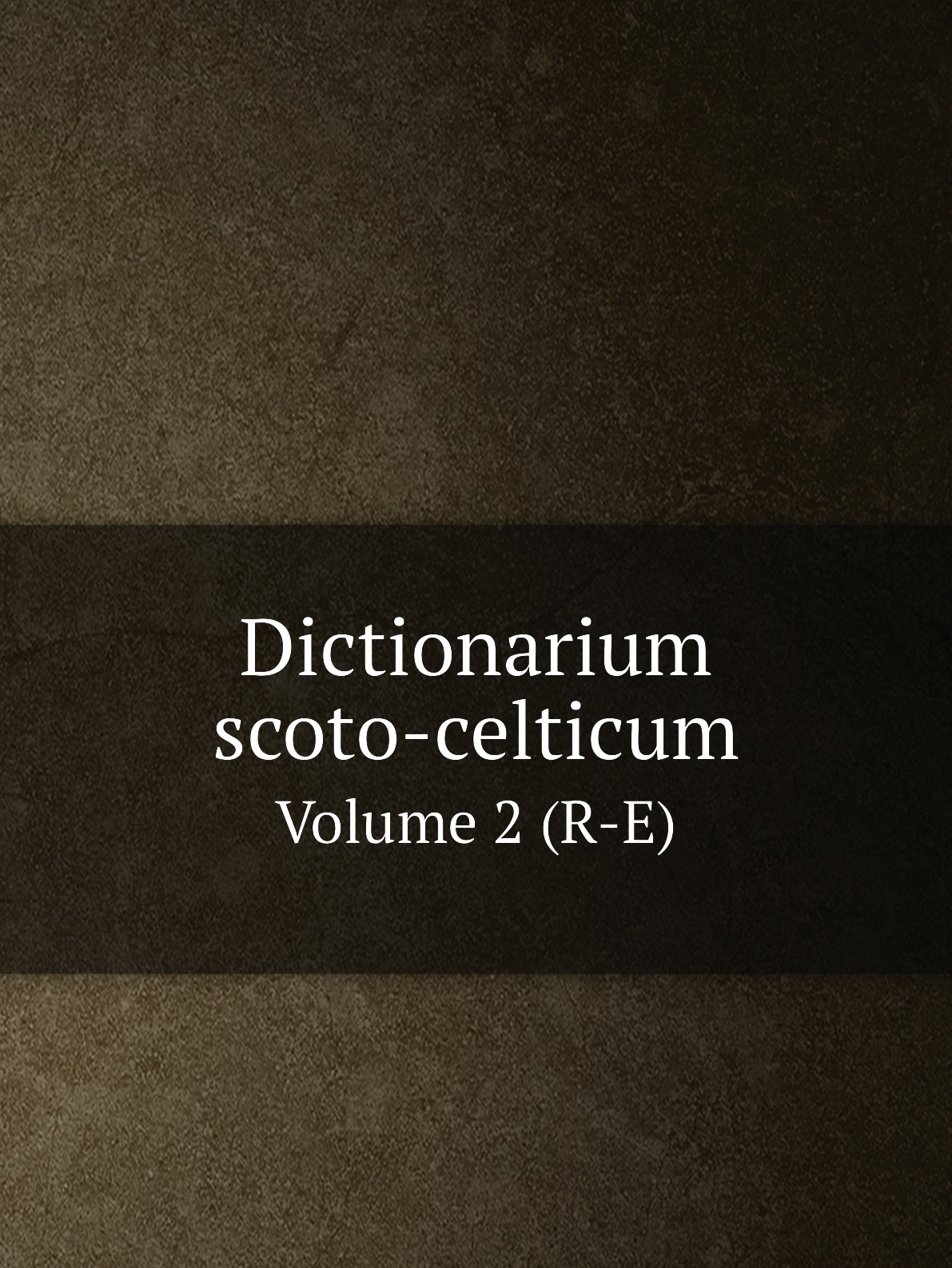 

Dictionarium scoto-celticum