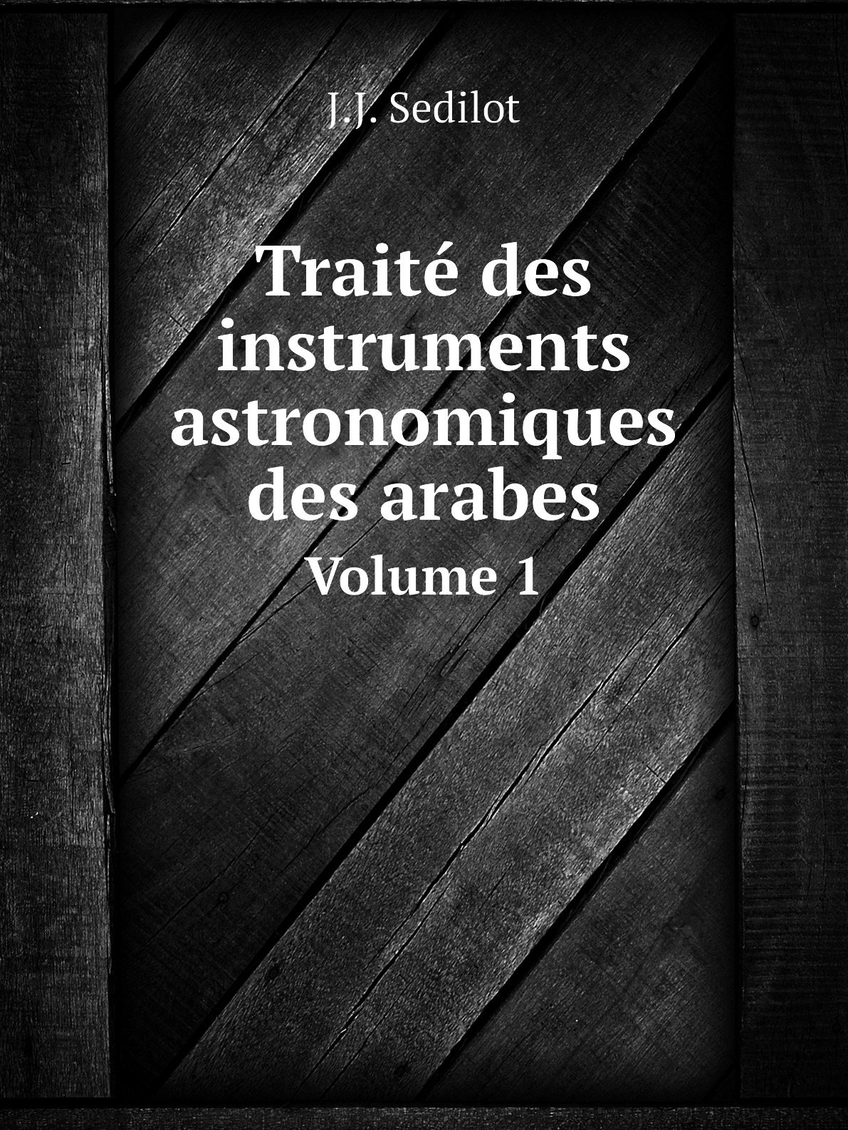 

Traite des instruments astronomiques des arabes