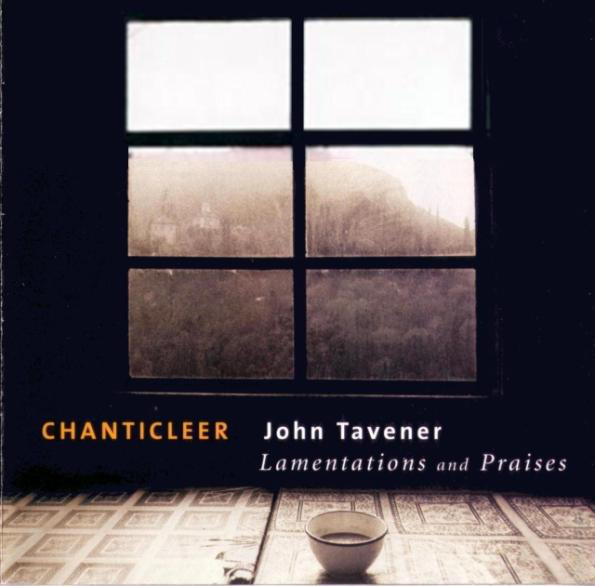 

TAVENER, JOHN: Lamentations and Praises. / Chanticleer (1 CD)