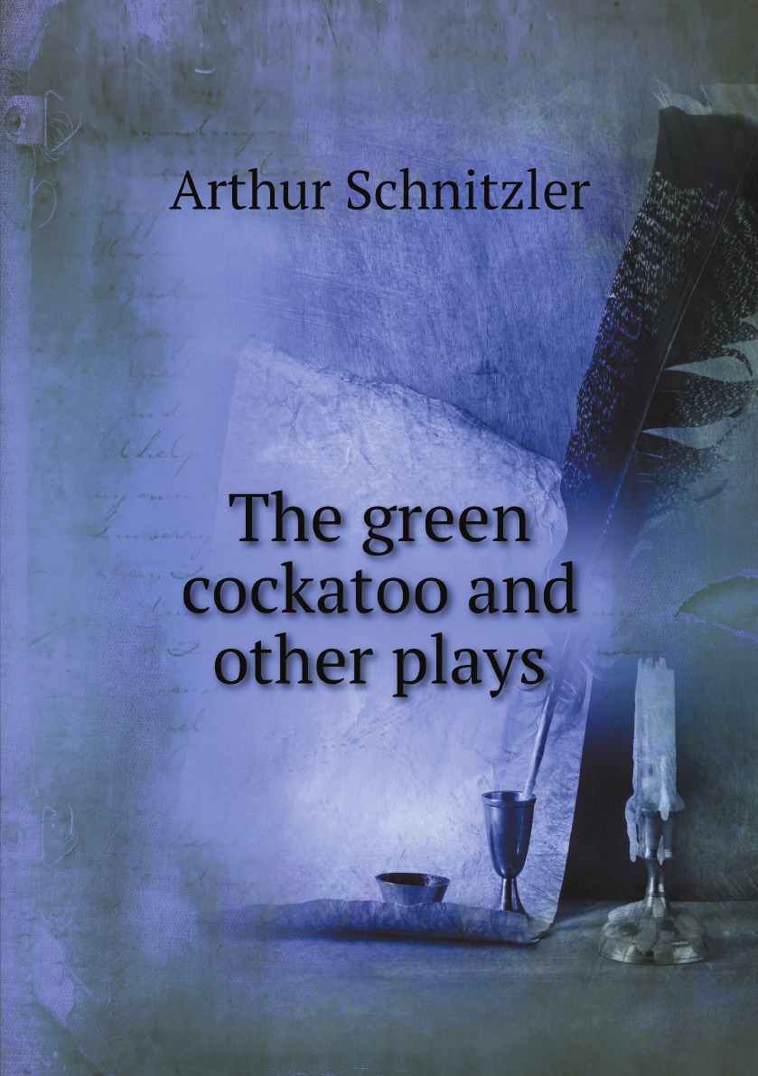 

The green cockatoo and other plays