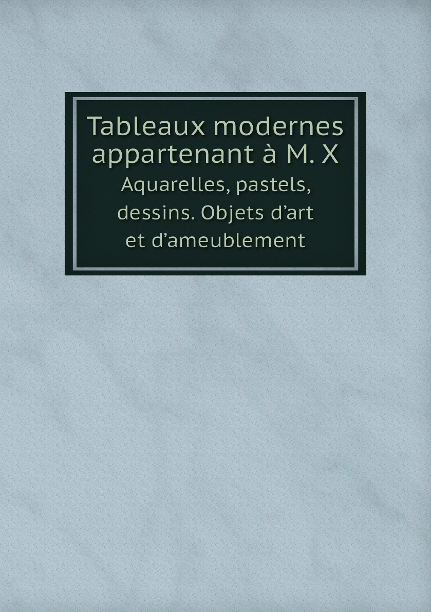 

Tableaux modernes appartenant a M. X.