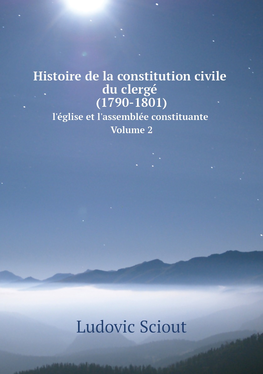 

Histoire de la constitution civile du clerge (1790-1801)