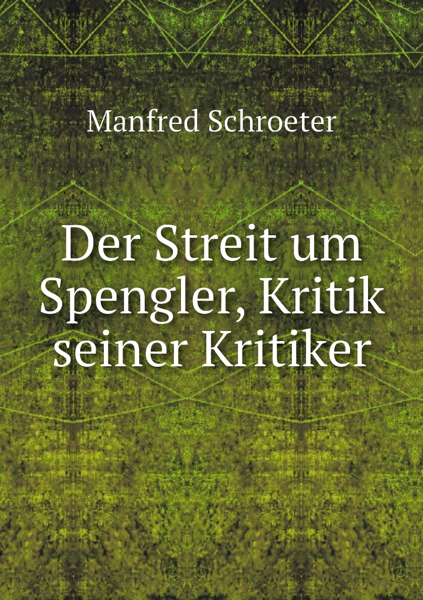 

Der Streit um Spengler, Kritik seiner Kritiker