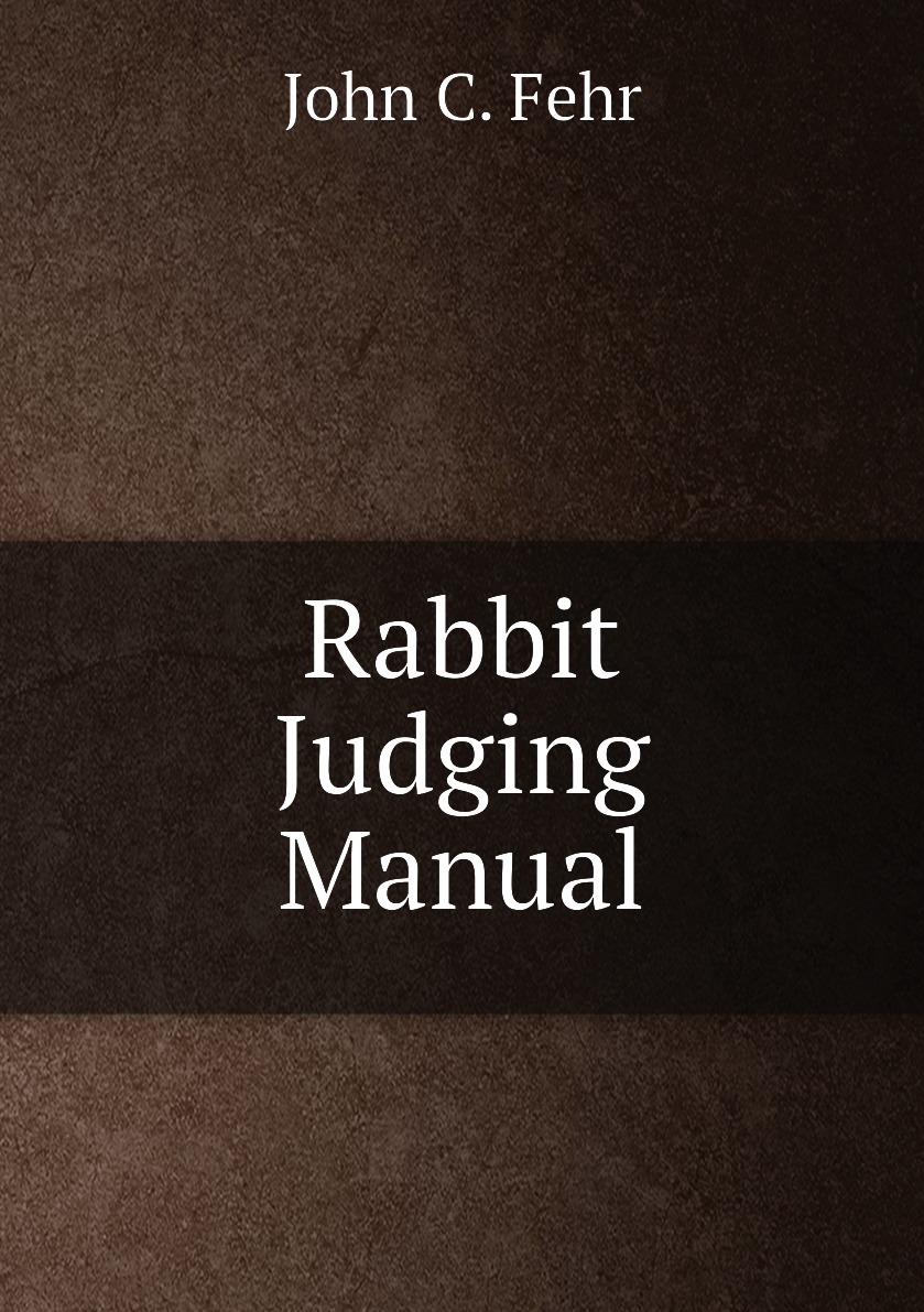

Rabbit Judging Manual