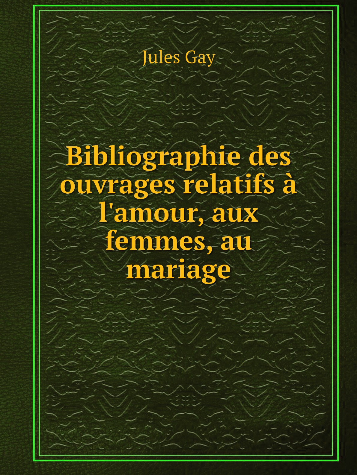 

Bibliographie des ouvrages relatifs a l'amour, aux femmes, au mariage