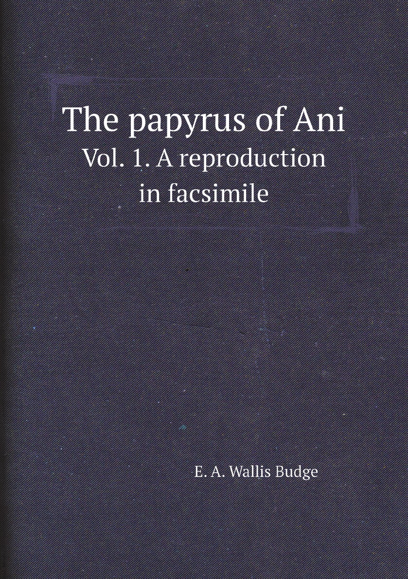 

The papyrus of Ani