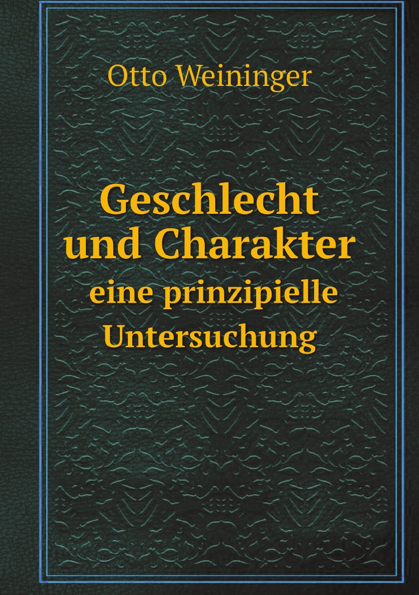 

Geschlecht und Charakter : eine prinzipielle Untersuchung