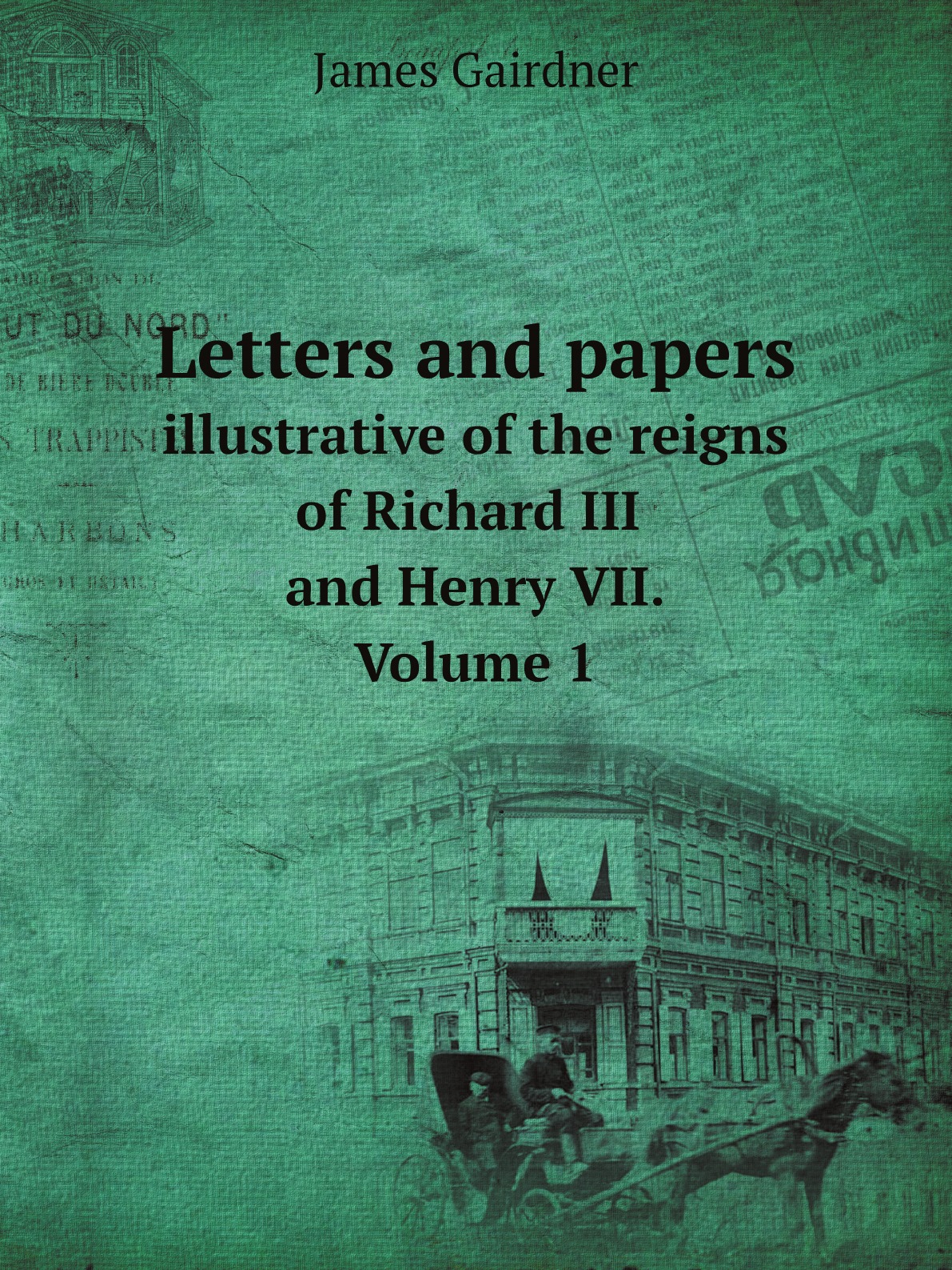 

Letters and papers illustrative of the reigns of Richard III and Henry VII