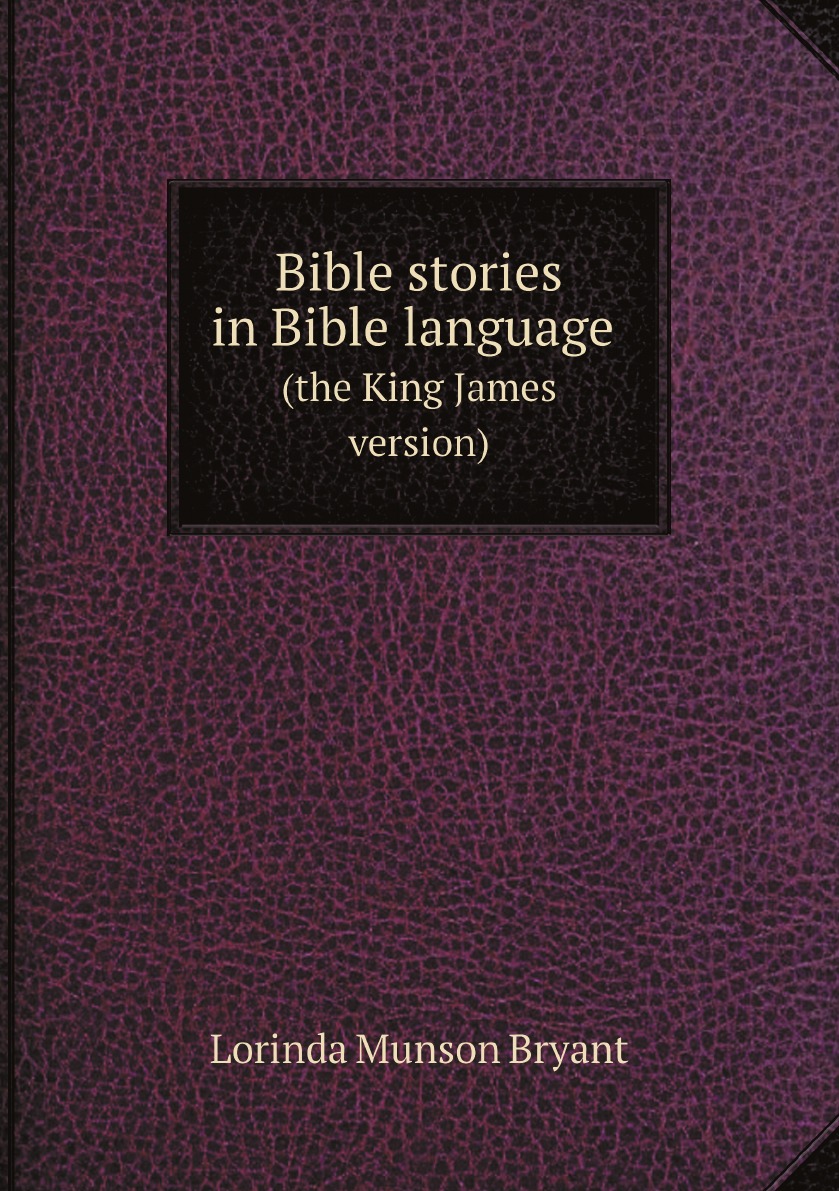 

Bible stories in Bible language (the King James version)