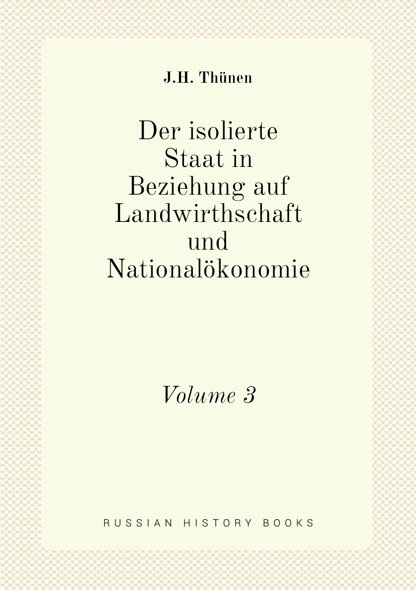 

Der isolierte Staat in Beziehung auf Landwirthschaft und Nationalokonomie