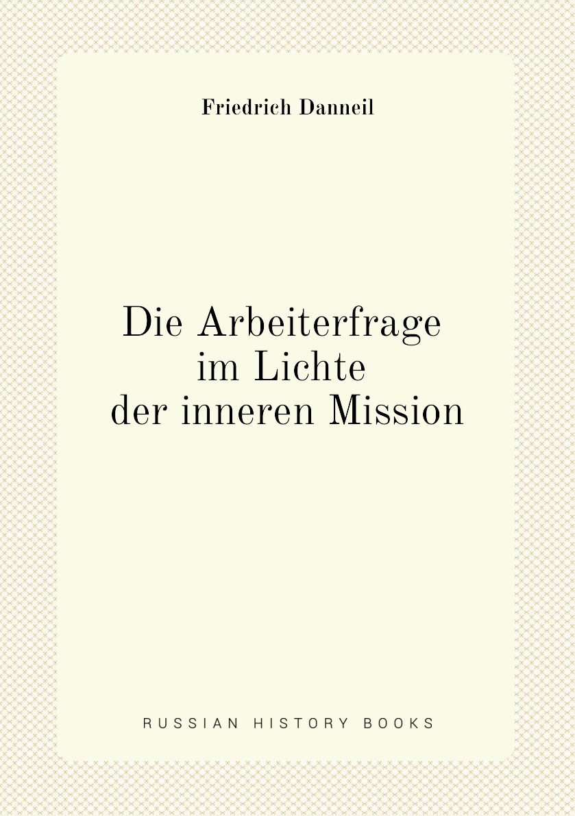 

Die Arbeiterfrage im Lichte der inneren Mission